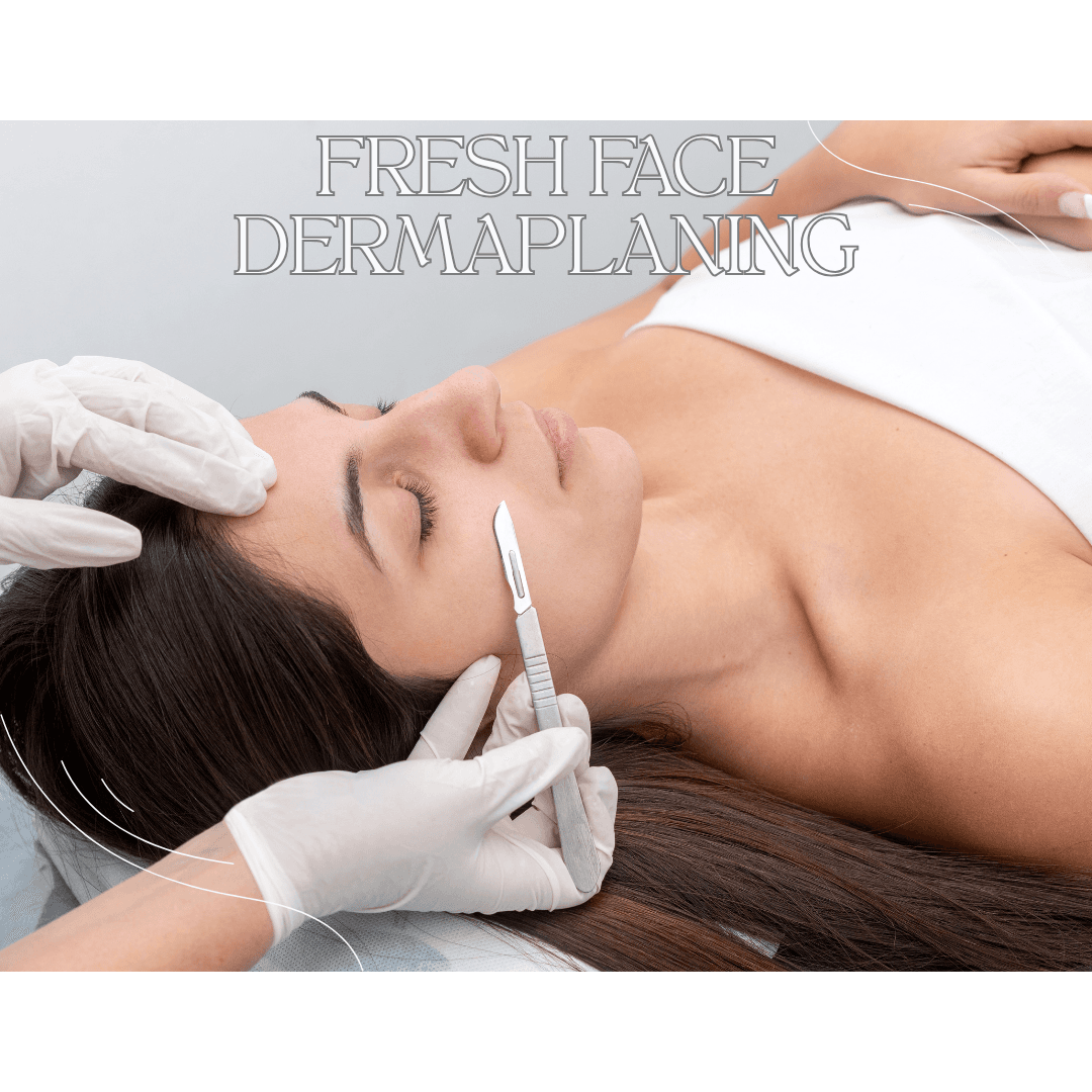 FRESH FACE DERMAPLANING